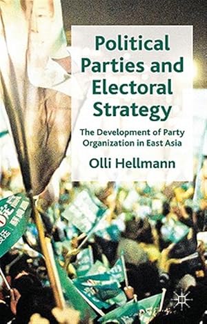 Immagine del venditore per Political Parties and Electoral Strategy : The Development of Party Organization in East Asia venduto da GreatBookPrices