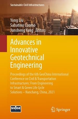 Immagine del venditore per Advances in Innovative Geotechnical Engineering : Proceedings of the 6th Geochina International Conference on Civil & Transportation Infrastructures: from Engineering to Smart & Green Life Cycle Solutions -- Nanchang, China, 2021 venduto da GreatBookPrices