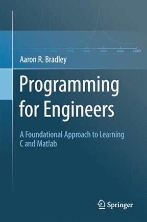 Seller image for Programming for Engineers : A Foundational Approach to Learning C and Matlab for sale by GreatBookPrices