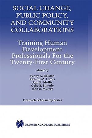 Seller image for Social Change, Public Policy, and Community Collaborations : Training Human Development Professionals for the Twenty-First Century for sale by GreatBookPrices