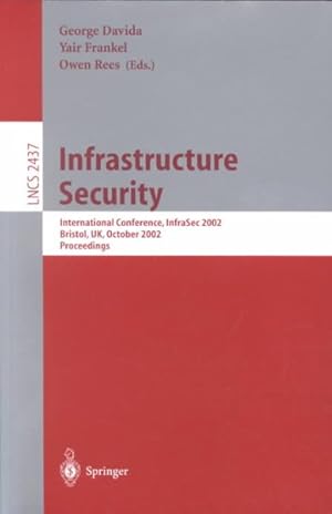 Seller image for Infrastructure Security : International Conference, Infrasec 2002, Bristol, Uk, October 1-3, 2002 Proceedings for sale by GreatBookPrices