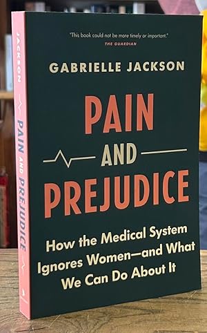 Seller image for Pain and Prejudice _ How the Medical System Ignores Women - and What We Can do About it for sale by San Francisco Book Company