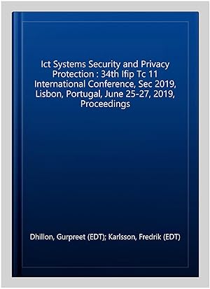 Immagine del venditore per Ict Systems Security and Privacy Protection : 34th Ifip Tc 11 International Conference, Sec 2019, Lisbon, Portugal, June 25-27, 2019, Proceedings venduto da GreatBookPrices