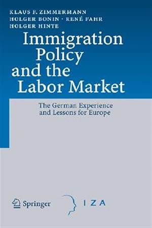 Seller image for Immigration Policy and the Labor Market : The German Experience and Lessons for Europe for sale by GreatBookPrices