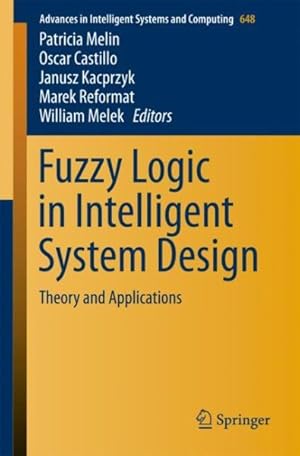 Bild des Verk�ufers f�r Fuzzy Logic in Intelligent System Design : Theory and Applications zum Verkauf von GreatBookPrices