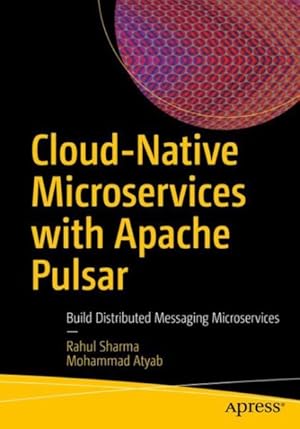Seller image for Cloud-native Microservices With Apache Pulsar : Build Distributed Messaging Microservices for sale by GreatBookPrices