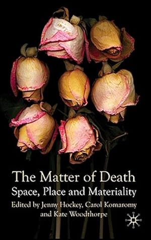 Immagine del venditore per Matter of Death : Space, Place and Materiality venduto da GreatBookPrices