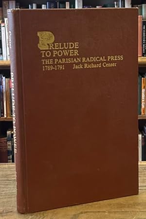 Prelude to Power _ The Parisian Radical Press 1789-1791