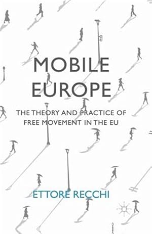 Immagine del venditore per Mobile Europe : The Theory and Practice of Free Movement in the Eu venduto da GreatBookPrices