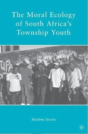 Imagen del vendedor de Moral Ecology of South Africa's Township Youth a la venta por GreatBookPrices