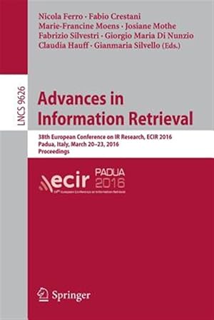 Immagine del venditore per Advances in Information Retrieval : 38th European Conference on Ir Research, Ecir 2016, Padua, Italy, March 20-23, 2016. Proceedings venduto da GreatBookPrices