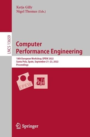 Seller image for Computer Performance Engineering : 18th European Workshop, Epew 2022, Santa Pola, Spain, September 21-23, 2022, Proceedings for sale by GreatBookPrices