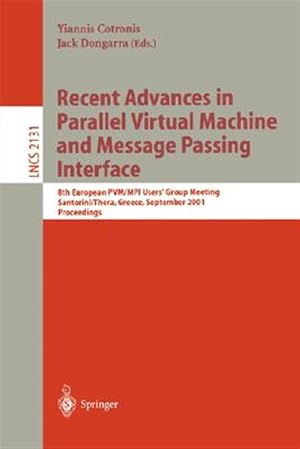 Image du vendeur pour Recent Advances in Parallel Virtual Machine and Message Passing Interface : 8th European Pvm/Mpi Users' Group Meeting, Santorini/Thera, Greece, September 23-26, 2001 : Proceedings mis en vente par GreatBookPrices