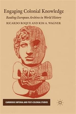 Immagine del venditore per Engaging Colonial Knowledge : Reading European Archives in World History venduto da GreatBookPrices