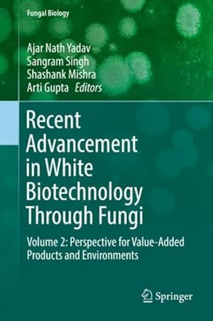 Bild des Verkufers fr Recent Advancement in White Biotechnology Through Fungi : Perspective for Value-added Products and Environments zum Verkauf von GreatBookPrices