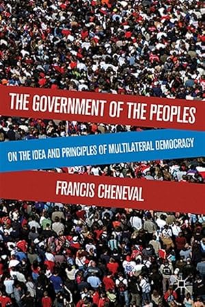 Immagine del venditore per Government of the Peoples : On the Idea and Principles of Multilateral Democracy venduto da GreatBookPrices