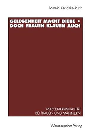 Immagine del venditore per Gelegenheit Macht Diebe - Doch Frauen Klauen Auch : Massenkriminalit�t Bei Frauen und M�nnern -Language: german venduto da GreatBookPrices