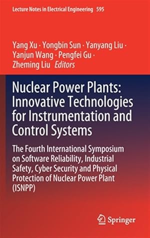 Immagine del venditore per Nuclear Power Plants : Innovative Technologies for Instrumentation and Control Systems: The Fourth International Symposium on Software Reliability, Industrial Safety, Cyber Security and Physical Protection of Nuclear Power Plant ISNPP venduto da GreatBookPrices