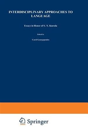 Bild des Verk�ufers f�r Interdisciplinary Approaches to Language : Essays in Honor of S.-y. Kuroda zum Verkauf von GreatBookPrices
