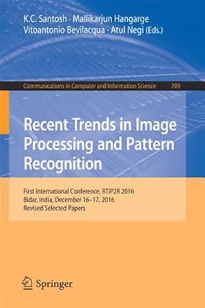 Imagen del vendedor de Recent Trends in Image Processing and Pattern Recognition : First International Conference, RTIP2R 2016 Bidar, India, December 16-17, 2016, Revised Selected Papers a la venta por GreatBookPrices