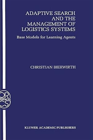 Immagine del venditore per Adaptive Search and the Management of Logistics Systems : Base Models for Learning Agents venduto da GreatBookPrices