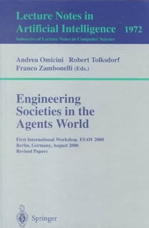 Immagine del venditore per Engineering Societies in the Agents World : First International Workshop, Esaw 2000, Berlin, Germany, August 21, 2000 : Revised Papers venduto da GreatBookPrices