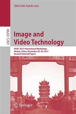 Seller image for Image and Video Technology : Psivt 2017 International Workshops, Wuhan, China, November 20-24, 2017, Selected Papers for sale by GreatBookPrices