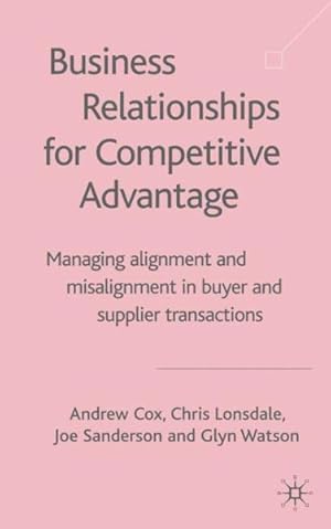 Immagine del venditore per Business Relationships for Competitive Advantage : Managing Alignment and Misalignment in Buyer and Supplier Transactions venduto da GreatBookPrices