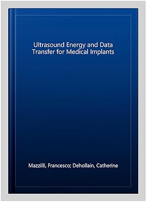 Imagen del vendedor de Ultrasound Energy and Data Transfer for Medical Implants a la venta por GreatBookPrices