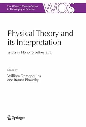 Seller image for Physical Theory and Its Interpretation : Essays in Honor of Jeffrey Bub for sale by GreatBookPrices
