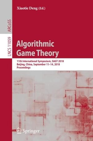 Bild des Verk�ufers f�r Algorithmic Game Theory : 11th International Symposium, Sagt 2018, Beijing, China, September 11-13, 2018, Proceedings zum Verkauf von GreatBookPrices