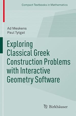 Seller image for Exploring Classical Greek Construction Problems With Interactive Geometry Software for sale by GreatBookPrices