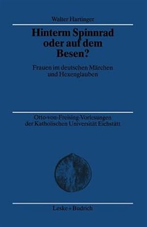 Immagine del venditore per Hinterm Spinnrad Oder Auf Dem Besen? : Frauen Im Deutschen M�rchen Und Hexenglauben -Language: german venduto da GreatBookPrices