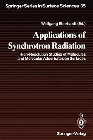 Bild des Verk�ufers f�r Applications of Synchrotron Radiation : High-resolution Studies of Molecules and Molecular Adsorbates on Surfaces zum Verkauf von GreatBookPrices