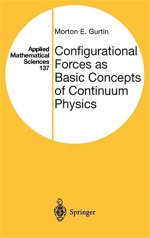 Seller image for Configurational Forces As Basic Concepts of Continuum Physics for sale by GreatBookPrices