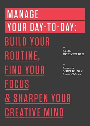 Immagine del venditore per Manage Your Day-to-Day: Build Your Routine, Find Your Focus, and Sharpen Your Creative Mind venduto da Dream Books Co.