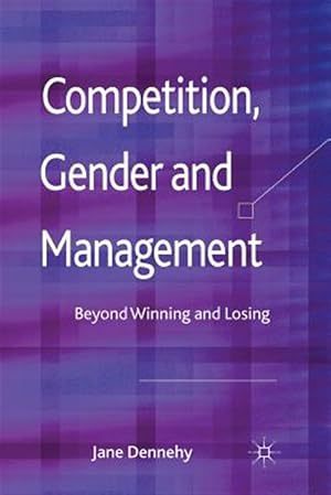 Immagine del venditore per Competition, Gender and Management : Beyond Winning and Losing venduto da GreatBookPrices
