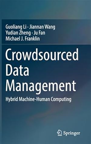 Seller image for Crowdsourced Data Management : Hybrid Human-Machine Data Management for sale by GreatBookPrices