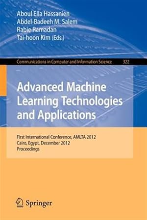 Imagen del vendedor de Advanced Machine Learning Technologies and Applications : First International Conference, Amlta 2012, Cairo, Egypt, December 8-10, 2012, Proceedings a la venta por GreatBookPrices