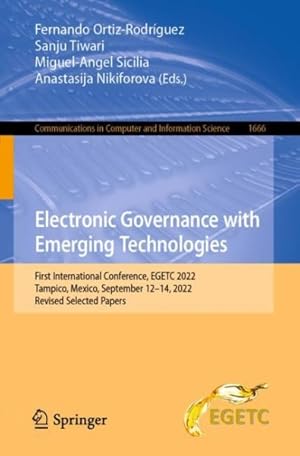 Bild des Verk�ufers f�r Electronic Governance with Emerging Technologies : First International Conference, EGETC 2022, Tampico, Mexico, September 12-14, 2022, Revised Selecte zum Verkauf von GreatBookPrices