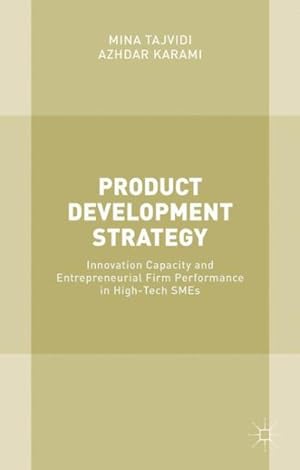 Immagine del venditore per Product Development Strategy : Innovation Capacity and Entrepreneurial Firm Performance in High-Tech SMEs venduto da GreatBookPrices
