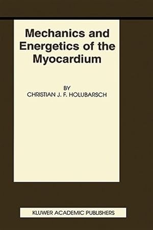 Imagen del vendedor de Mechanics and Energetics of the Myocardium a la venta por GreatBookPrices
