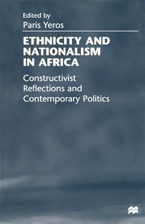 Immagine del venditore per Ethnicity and Nationalism in Africa : Constructivist Reflections and Contemporary Politics venduto da GreatBookPrices