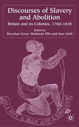 Seller image for Discourses of Slavery and Abolition : Britain and Its Colonies, 1760-1838 for sale by GreatBookPrices