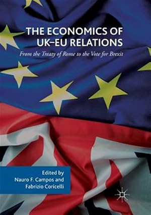 Imagen del vendedor de Economics of Uk-eu Relations : From the Treaty of Rome to the Vote for Brexit a la venta por GreatBookPrices