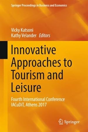 Immagine del venditore per Innovative Approaches to Tourism and Leisure : Fourth International Conference IACuDiT, Athens 2017 venduto da GreatBookPrices
