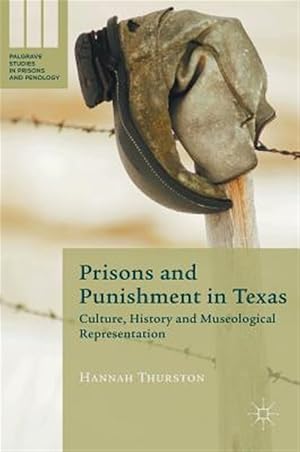 Imagen del vendedor de Prisons and Punishment in Texas : Culture, History and Museological Representation a la venta por GreatBookPrices
