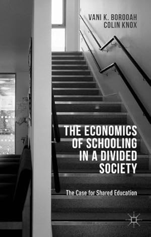 Imagen del vendedor de Economics of Schooling in a Divided Society : The Case for Shared Education a la venta por GreatBookPrices