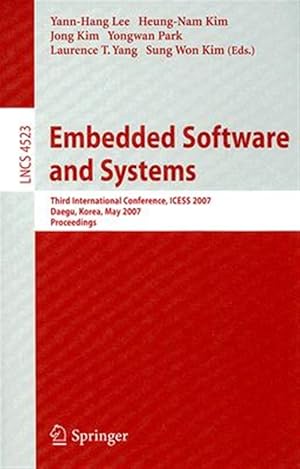 Image du vendeur pour Embedded Software and Systems : Third International Conference, ICESS 2007, Daegu, Korea, May 14-16, 2007, Proceedings mis en vente par GreatBookPrices