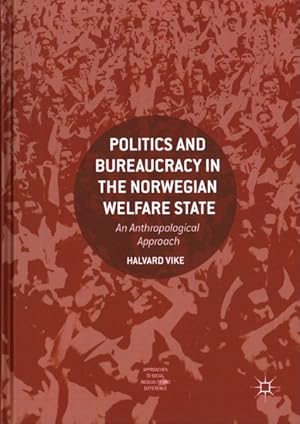 Seller image for Politics and Bureaucracy in the Norwegian Welfare State : An Anthropological Approach for sale by GreatBookPrices